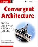 Convergent architecture - [electronic resource]  : building model-driven J2EE systems with UML  : Richard Hubert.