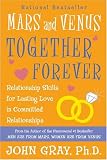 Mars and Venus Together Forever: Relationship Skills for Lasting Love