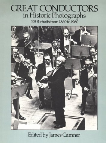 Books: Great Conductors in Historic Photographs. 193 Portraits from 1860 to 1960