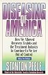 Diseasing of America: How We Allowed Recovery Zealots and the Treatment Industry to Convince Us We Are Out of Control