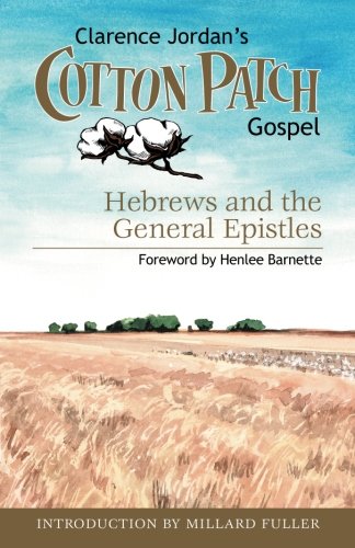 Cotton Patch Gospel: Hebrews and the General Epistles (Volume 4)