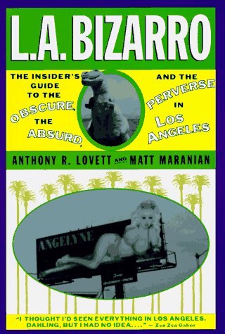 City Travel Guides Discounted  Books : L. A. Bizarro! The Insider's Guide to the Obscure, the Absurd and the Perverse in Los Angeles