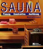 Sauna. Planung, Konstruktion, Ausf�hrung