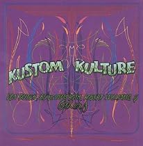 Kustom Kulture: Von Dutch, Ed "Big Daddy" Roth, Robert Williams and Others