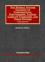 The Federal Income Taxation of Corporations, Partnerships, Limited Liability Companies, and Their Owners, Third Edition (University Casebooks)