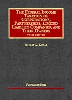 The Federal Income Taxation of Corporations, Partnerships, Limited Liability Companies, and Their Owners, Third Edition (University Casebook Series)