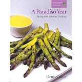 A Paradiso Year S and S: Spring and Summer Cooking
