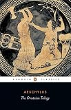 The Oresteian Trilogy: Agamemnon; The Choephori; The Eumenides: 0