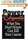 Power Etiquette: What You Don't Know Can Kill Your Career