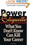 Power Etiquette: What You Don't Know Can Kill Your Career