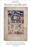 Blood and Belief: The Circulation of a Symbol between Jews and Christians (S. Mark Taper Foundation Imprint in Jewish Studies)