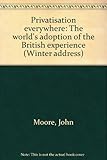 Privatisation everywhere : the world's adoption of the British experience