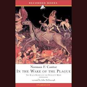 In the Wake of the Plague: The Black Death and the World It Made (Unabridged)