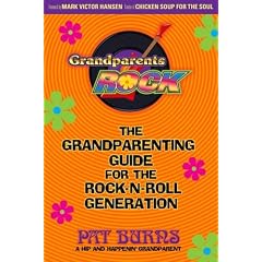 Grandparents Rock: The Grandparenting Guide for the Rock-N-Roll Generation