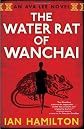 Water Rat of Wanchai: An Ava Lee Novel