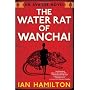 The Water Rat of Wanchai by Ian Hamilton