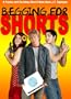 Begging for Shorts