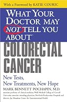 What Your Doctor May Not Tell You About(TM) Colorectal Cancer: New Tests, New Treatments, New Hope (What Your Doctor May Not Tell You About(Paperback))