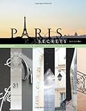 Paris secrets : architecture, interiors, quartiers, corners
