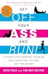 Get Off Your Ass and Run!: A Tough-Lo...