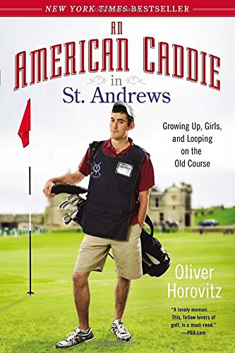 An American Caddie in St. Andrews: Growing Up, Girls, and Looping on the Old Course