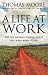 A Life at Work: The Joy of Discovering What You Were Born to Do