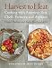 Harvest to Heat: Cooking with America's Best Chefs, Farmers, and Artisans