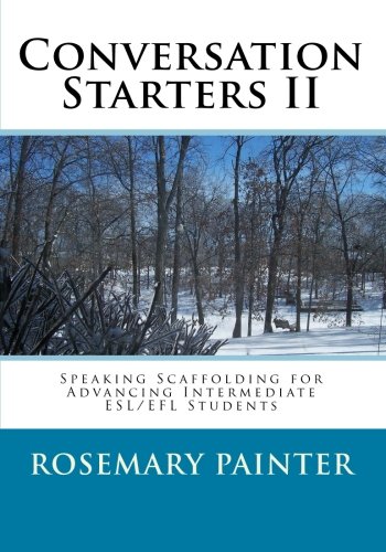 Conversation Starters II: Speaking Scaffolding for Advancing Intermediate ESL/EFL Students