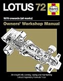 Lotus 72 Manual: An Insight Into Owning, Racing and Maintaining Lotus's Legendary Formula 1 Car (Owners Workshop Manual)