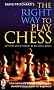 The Right Way to Play Chess