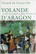 Yolande d'Aragon : La reine qui a gagn� la guerre de Cent Ans