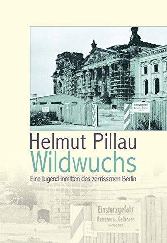 Wildwuchs: Eine Jugend inmitten des zerrissenen Berlin (German Edition)