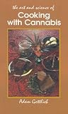Cooking with Cannabis: The Most Effective Methods of Preparing Food and Drink with Marijuana, Hashish, and Hash Oil Third E