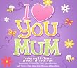 I Love You Mum