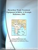 Hazardous Waste Treatment Equipment in India: A Strategic Reference, 2006