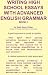 WRITING HIGH SCHOOL ESSAYS WITH ADVANCED ENGLISH GRAMMAR Book 1