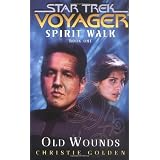 Spirit Walk, Book One: Old Wounds (Star Trek Voyager (Paperback Unnumbered)) (Bk. 1) ~ Christie Golden
