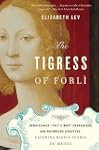 The Tigress of Forli: Renaissance Ita...