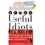 Useful Idiots: How Liberals Got It Wrong in the Cold War and Still Blame America First
