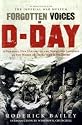 Forgotten Voices of D-Day: A Powerful New History of the Normandy Landings in the Words of Those Who Were There