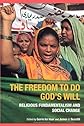 Freedom to do God's Will: Religious Fundamentalism and Social Change