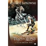 La Saga du Sorceleur, tome 2 : Le Temps du m�prispar Andrzej Sapkowski