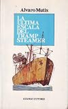 La ultima Escala Del Tramp Steamer (9582703008) by Alvaro Mutis