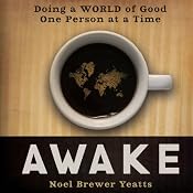Awake: Doing a World of Good One Person at a Time | [Noel Brewer Yeatts]