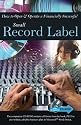 How to Open & Operate a Financially Successful Small Record Label: With Companion CD-ROM (How to Open & Operate a ...)