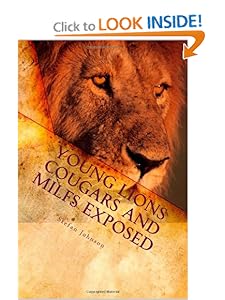 Young Lions Cougars and Milfs Exposed: The Y