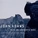Naive-John Adams: Naive and Sentimental Music