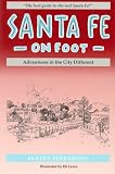 Santa Fe on Foot: Adventures in the City Different (Adventure Roads Travel)