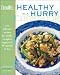 Books : The EatingWell Healthy in a Hurry Cookbook: 150 Delicious Recipes for Simple, Everyday Suppers in 45 Minutes or Less [EATINGWELL HEALTHY IN HURRY CK]
