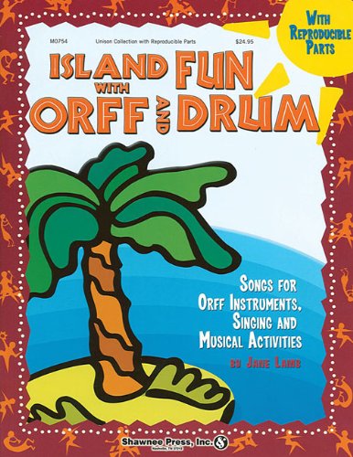 Island Fun With Orff and Drum: Songs for Orff 